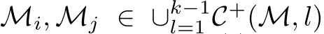 Mi, Mj ∈ ∪k−1l=1 C+(M, l)