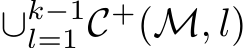 ∪k−1l=1 C+(M, l)