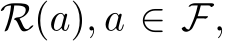  R(a), a ∈ F,