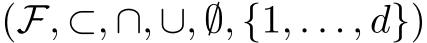  (F, ⊂, ∩, ∪, ∅, {1, . . . , d})