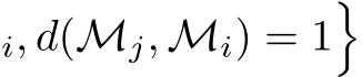 i, d(Mj, Mi) = 1�