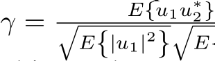  γ = E{u1u∗2}�