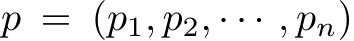  p = (p1, p2, · · · , pn)