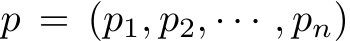  p = (p1, p2, · · · , pn)