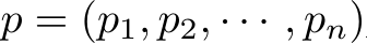  p = (p1, p2, · · · , pn)