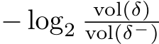 − log2 vol(δ)vol(δ−)