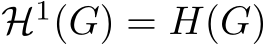  H1(G) = H(G)