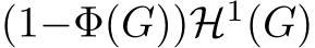  (1−Φ(G))H1(G)