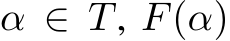  α ∈ T, F(α)