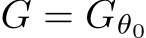  G = Gθ0