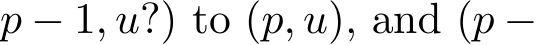 p − 1, u?) to (p, u), and (p −