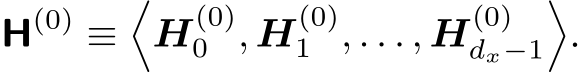 H(0) ≡�H(0)0 , H(0)1 , . . . , H(0)dx−1�.