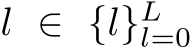  l ∈ {l}Ll=0