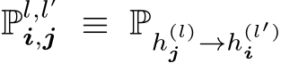  Pl,l′i,j ≡ Ph(l)j →h(l′)i