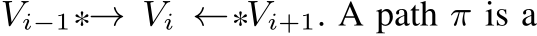  Vi−1*→ Vi ←*Vi+1. A path π is a