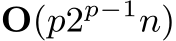  O(p2p−1n)