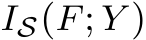  IS(F; Y )