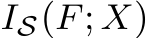  IS(F; X)