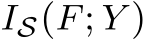  IS(F; Y )