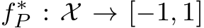  f∗P : X → [−1, 1]