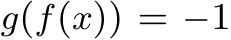  g(f(x)) = −1