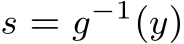  s = g−1(y)