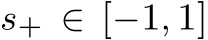  s+ ∈ [−1, 1]