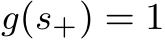  g(s+) = 1