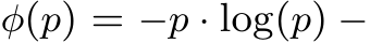  φ(p) = −p · log(p) −