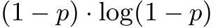 (1 − p) · log(1 − p)