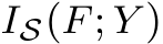  IS(F; Y )