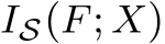  IS(F; X)