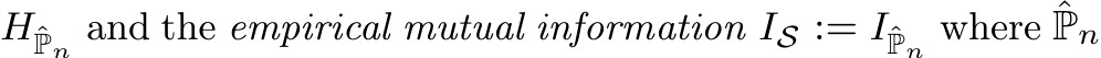 HˆPn and the empirical mutual information IS := IˆPn where ˆPn