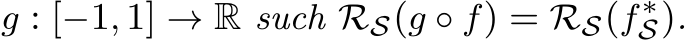  g : [−1, 1] → R such RS(g ◦ f) = RS(f∗S).