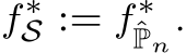  f∗S := f∗ˆPn.