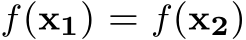  f(x1) = f(x2)