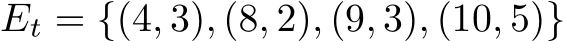 Et = {(4, 3), (8, 2), (9, 3), (10, 5)}