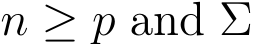  n ≥ p and Σ