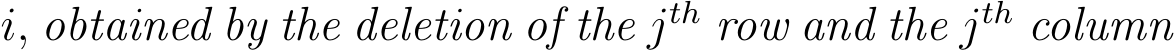  i, obtained by the deletion of the jth row and the jth column