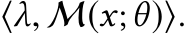  ⟨λ, M(x;θ)⟩.