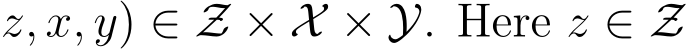 z, x, y) ∈ Z × X × Y. Here z ∈ Z