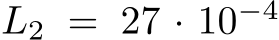  L2 = 27 · 10−4