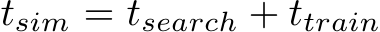  tsim = tsearch + ttrain