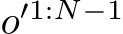  o′1:N−1