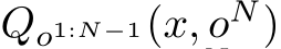  Qo1:N−1(x, oN)