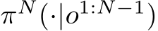  πN(·|o1:N−1)