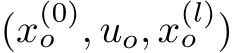  (x(0)o , uo, x(l)o )