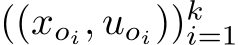 ((xoi, uoi))ki=1