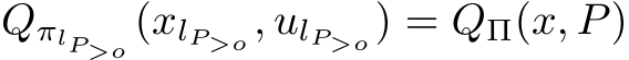 QπlP>o (xlP>o , ulP>o ) = QΠ(x, P)