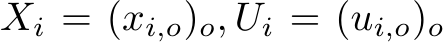  Xi = (xi,o)o, Ui = (ui,o)o